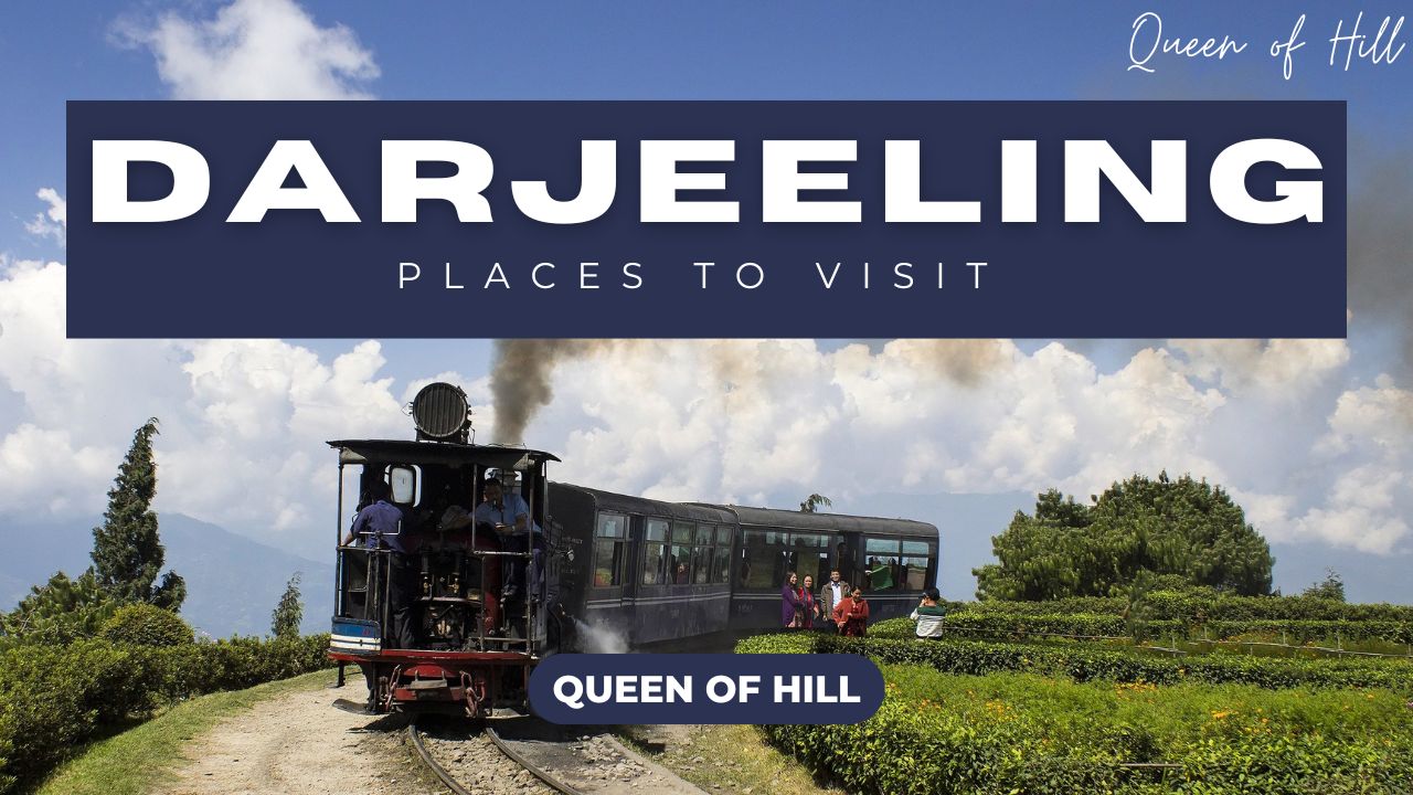 10 Best Places to Visit in Darjeeling – Best Time to Visit Darjeeling and Darjeeling Weather