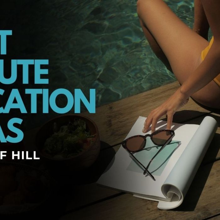 Last Minute Hill Vacation Ideas: Things To Do Before & During Your Trip