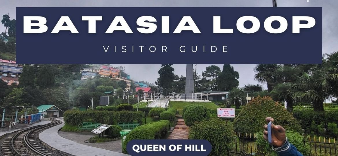 Batasia Loop Darjeeling – History, Timing, Entry Fee & Travel Guide