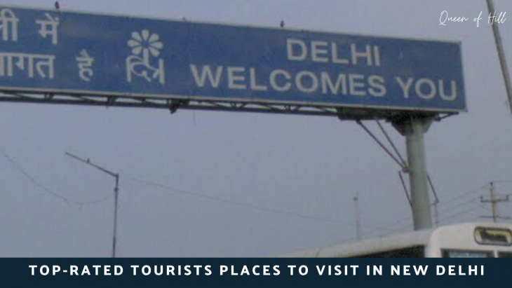 Top-Rated Tourists Places To Visit In New Delhi – Best Time to Visit Delhi 